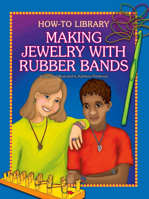 Title details for Making Jewelry with Rubber Bands by Kathleen Petelinsek - Available